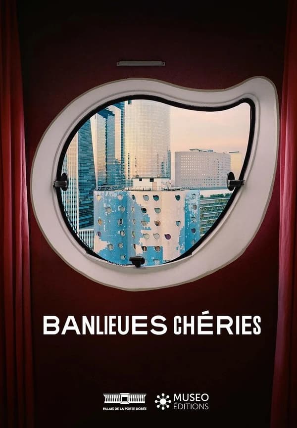 Banlieues chéries : [exposition, Paris, Palais de la Porte Dorée-Musée national de l'histoire de l'Immigration, 11 avril-17 août 2025]