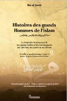 Histoires des grands hommes de l'islam : le prophète Muhammad, les quatre califes, les compagnons, les tabi'înes, les saints et les dévots : un millier de personnages, hommes et femmes, des quatre premiers siècles de l'Islam