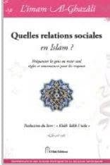 Quelles relations sociales en islam ? : fréquenter les gens ou rester seul : règles et convenances pour les croyants
