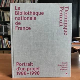 La Bibliothèque nationale de France : Dominique Perrault : portrait d'un projet, 1988-1998