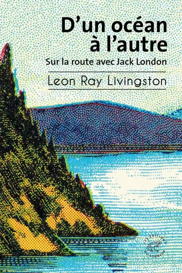 D'un océan à l'autre : Sur la route avec Jack London