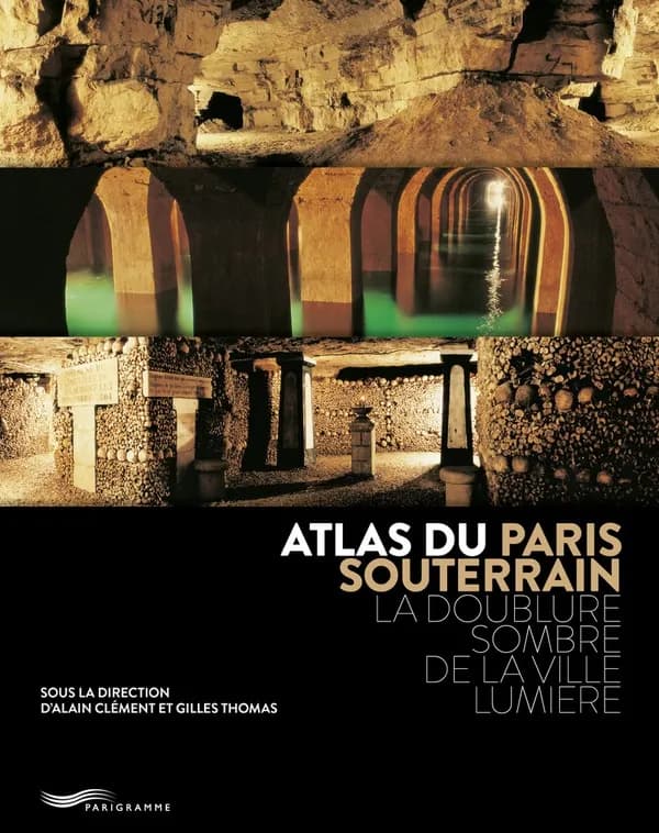 Atlas du Paris souterrain : la doublure sombre de la ville lumière