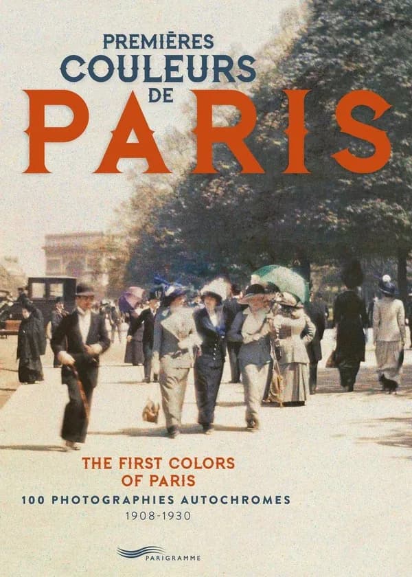 Premières couleurs de Paris : 100 photographies autochromes, 1908-1930