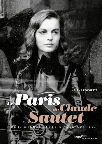 Le Paris de Claude Sautet : Romy, Michel, Yves et les autres