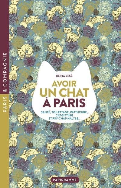 Avoir un chat à Paris : santé, toilettage, pattucure, cat-sitting et psy-chat-nalyse