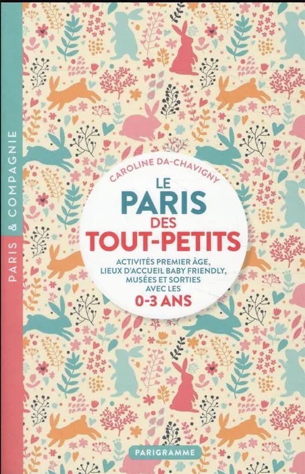Le Paris des tout-petits : activités premier âge, lieux d'accueil baby friendly, musées et sorties avec les 0-3 ans