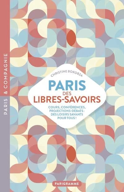 Paris des libres savoirs : cours, conférences, projections-débats, des loisirs savants pour tous !