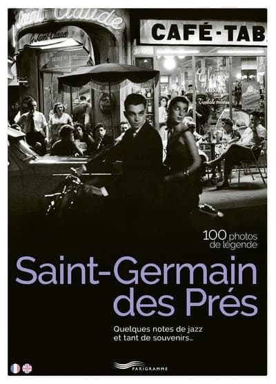 Saint-Germain-des-Prés : 100 photos de légende : quelques notes de jazz et tant de souvenirs
