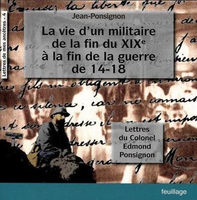 La vie d'un militaire de la fin du XIXe siècle à la guerre de 1914 : le colonel Edmond Ponsignon