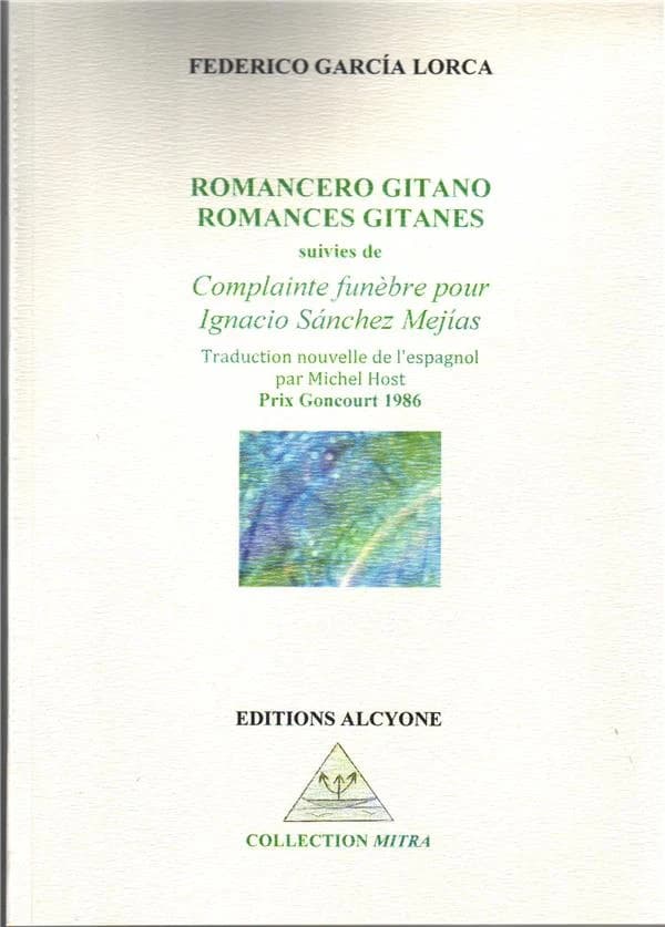 Romances gitanes ; suivies de Complainte funèbre pour Ignacio Sánchez Mejiás (Nouvelle éd. revue et corrigée) Federico García Lorca ; traduction nouvelle de l'espagnol par Michel Host,... : Romancero gitano
