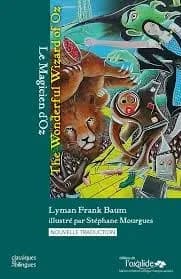Le magicien d'Oz (Nouvelle trad.) Lyman Frank Baum ; librement illustré par Stéphane Mourgues