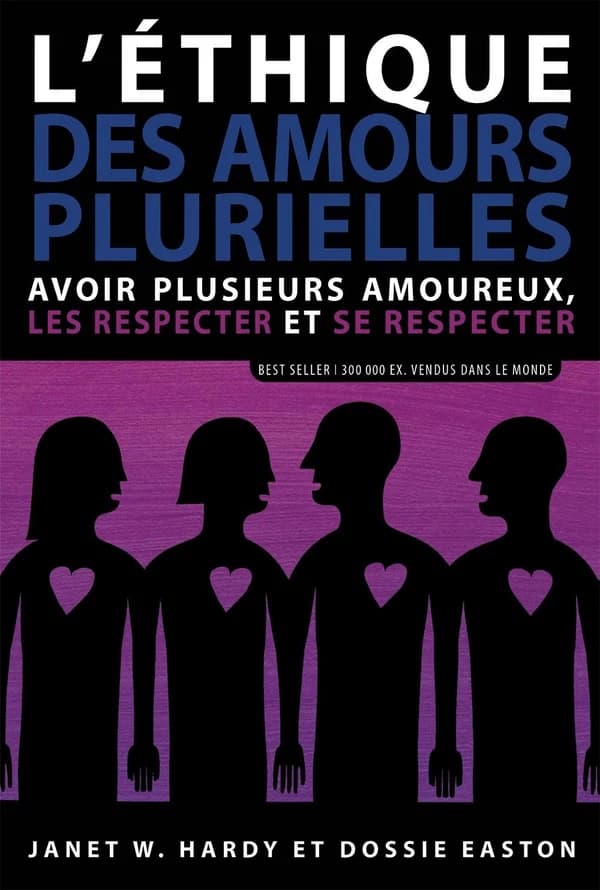 L'éthique des amours plurielles : Avoir plusieurs amoureux, les respecter et se respecter