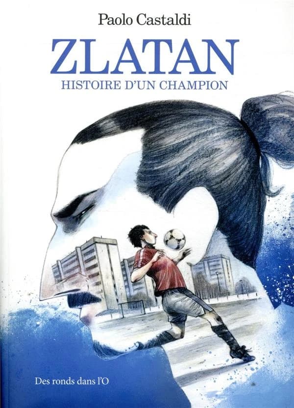 Zlatan : histoire d'un champion