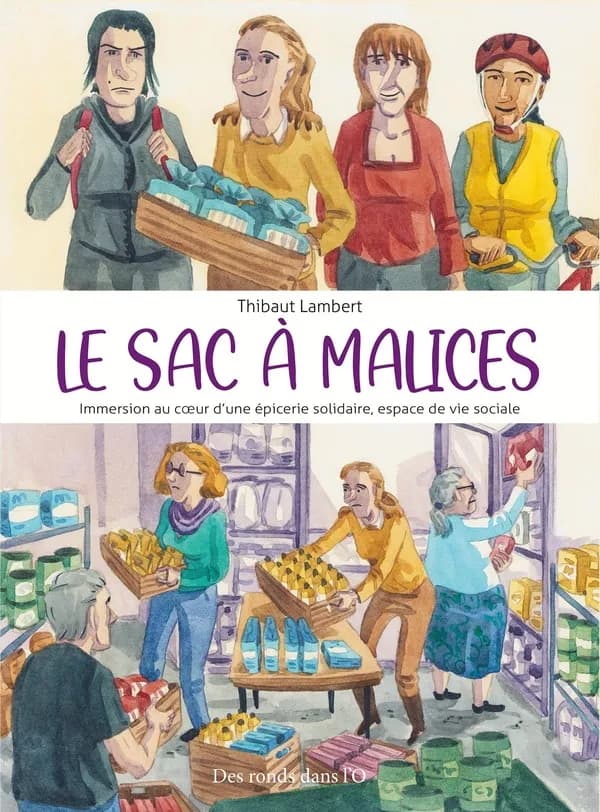 Le sac à malices : immersion au cœur d'une épicerie solidaire, espace de vie sociale