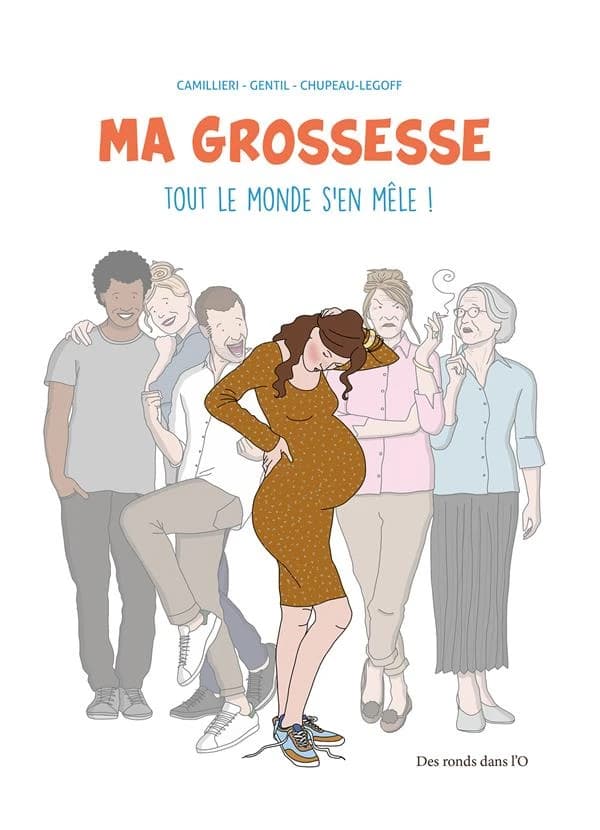 Ma grossesse, tout le monde s'en mêle ! (Nouvelle éd.) Camillieri [i.e. Camilleri], Gentil, Chupeau-Legoff