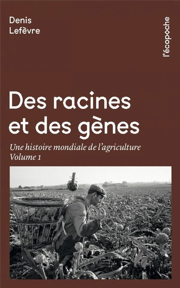 Des racines et des gènes : une histoire mondiale de l'agriculture. Volume 1