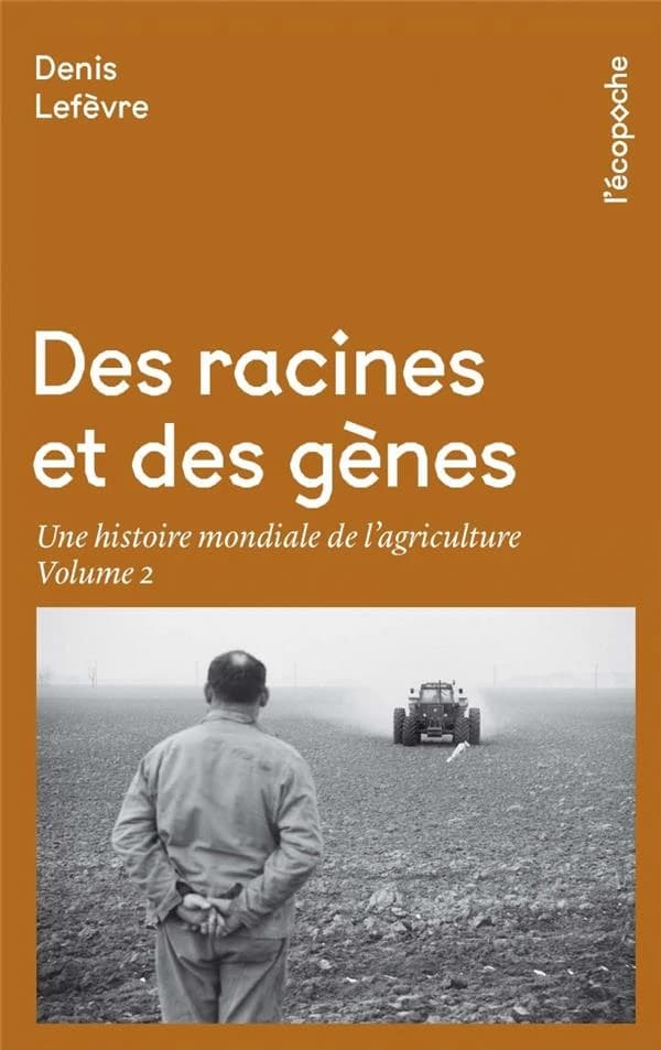 Des racines et des gènes : une histoire mondiale de l'agriculture. Volume 2