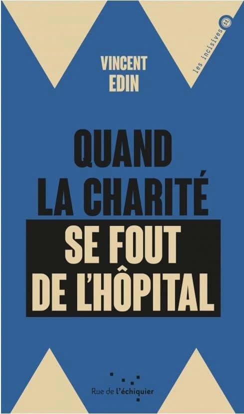 Quand la charité se fout de l'hôpital : enquête sur les perversions de la philanthropie