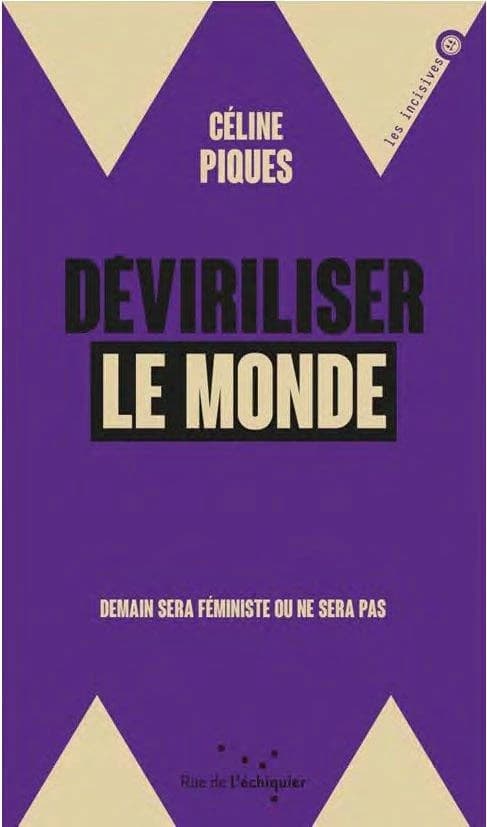 Déviriliser le monde : demain sera féministe ou ne sera pas