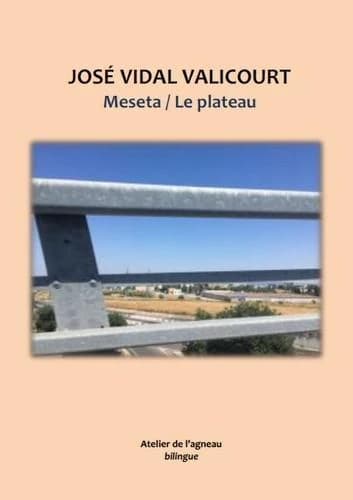 Le plateau (Éd. bilingue) José Vidal Valicourt ; traduit de l'espagnol par Gilles Couatarmanac'h : Meseta