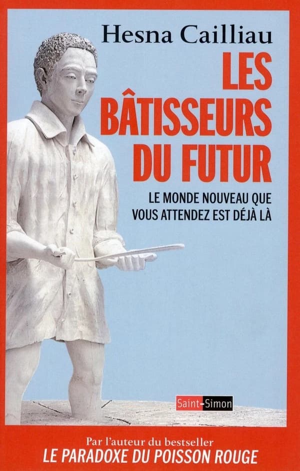 Les bâtisseurs du futur : Le monde nouveau que vous attendez est déjà là