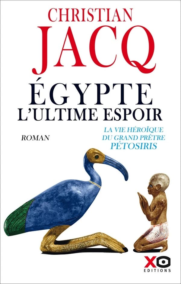 Égypte, l'ultime espoir : la vie héroïque du grand prêtre Pétosiris : roman