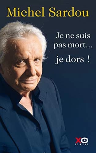 Je ne suis pas mort, je dors ! : autobiographie