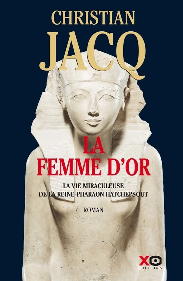 La femme d'or : le destin miraculeux de la reine-pharaon Hatchepsout : roman