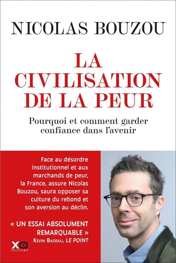 La civilisation de la peur : pourquoi et comment avoir encore confiance dans l'avenir