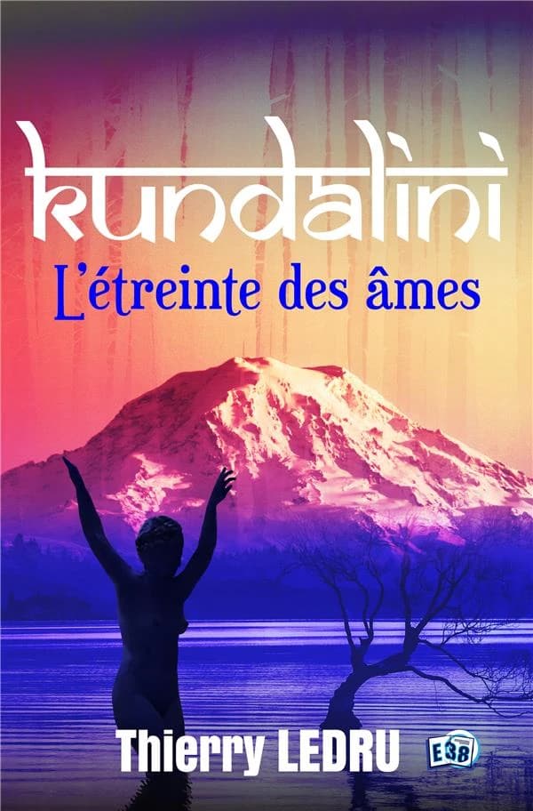 Kundalini : l'étreinte des âmes : roman