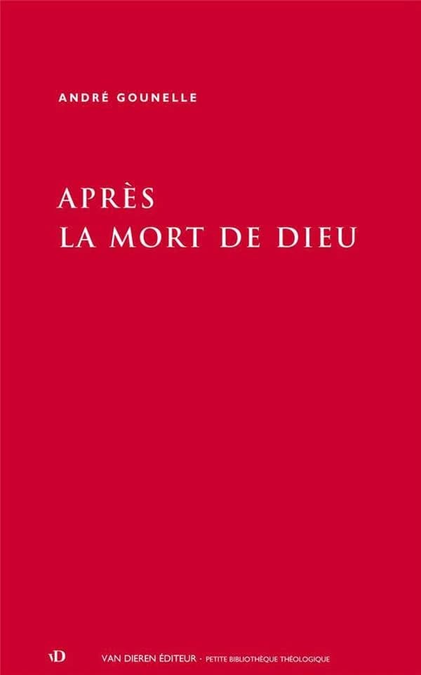 Après la mort de Dieu (Éd. revue par l'auteur) André Gounelle