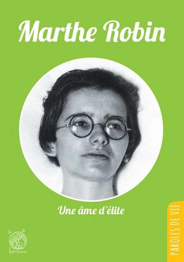 Marthe Robin : une âme d'élite (Nouvelle éd.) père Michel Tierny,...