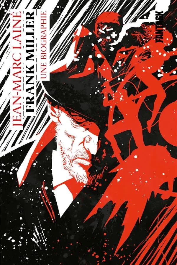 Frank Miller : une biographie (Éd. revue, corrigée et augmentée) par Jean-Marc Lainé