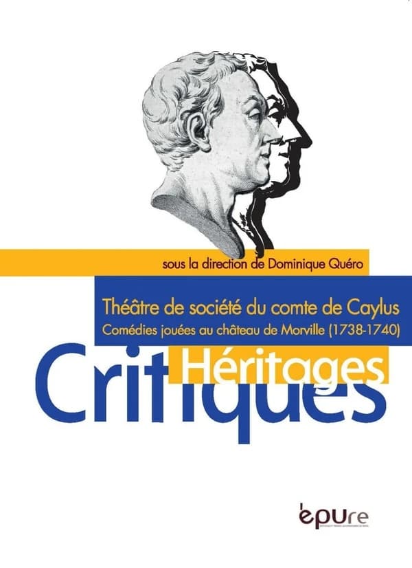 Théâtre de société du comte de Caylus : comédies jouées au château de Morville,1738-1740