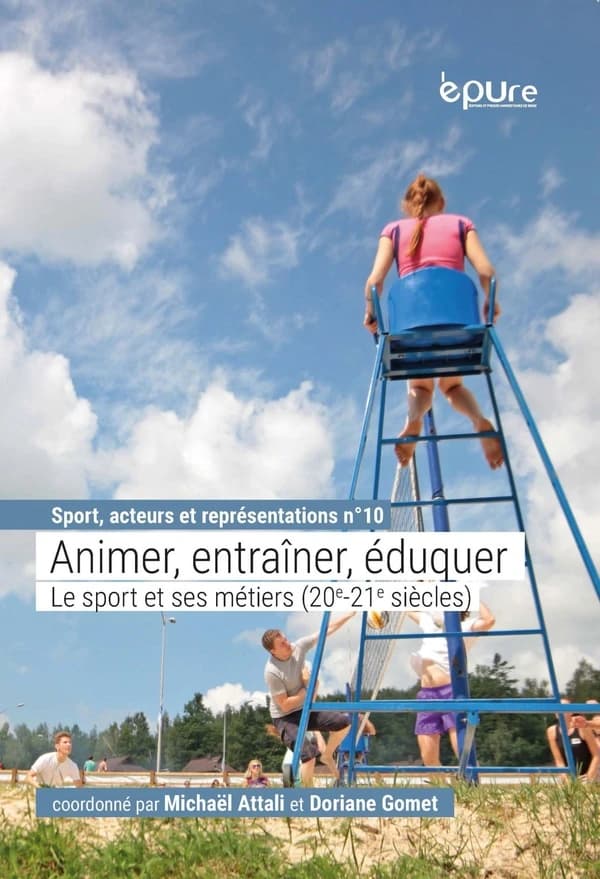 Animer, entraîner, éduquer : le sport et ses métiers (XXe-XXIe siècles), [colloque organisé en octobre 2017]