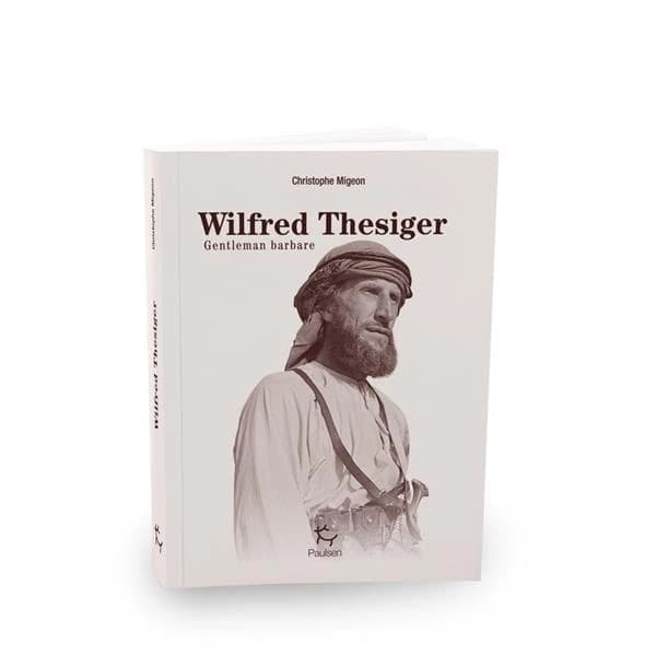 Wilfred Thesiger : gentleman barbare