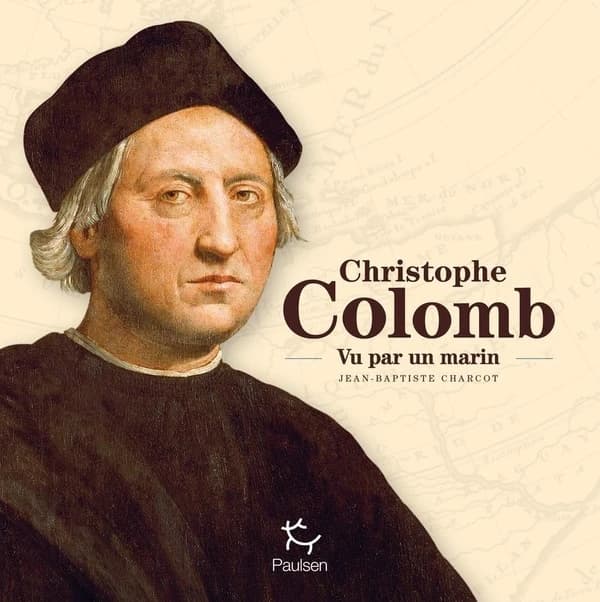 Christophe Colomb vu par un marin (Éd. illustrée et augmentée de légendes) Jean-Baptiste Charcot
