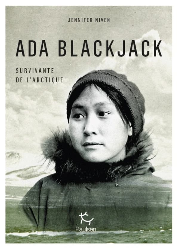 Ada Blackjack ([Nouvelle éd. augmentée]) Jennifer Niven ; traduit de l'anglais (États-Unis) par Jean-François Chaix