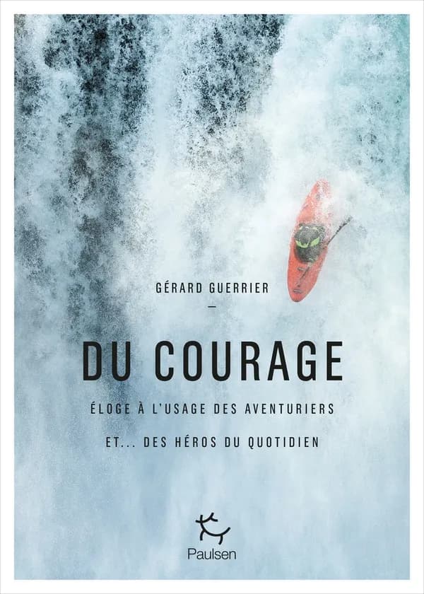 Du courage : éloge à l'usage des aventuriers et des héros du quotidien