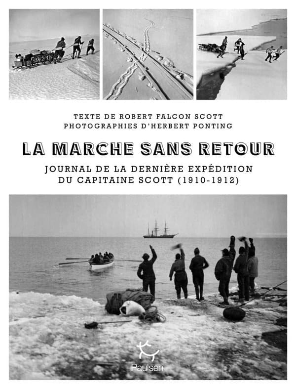 La marche sans retour : journal de la dernière expédition du capitaine Scott, 1910-1912