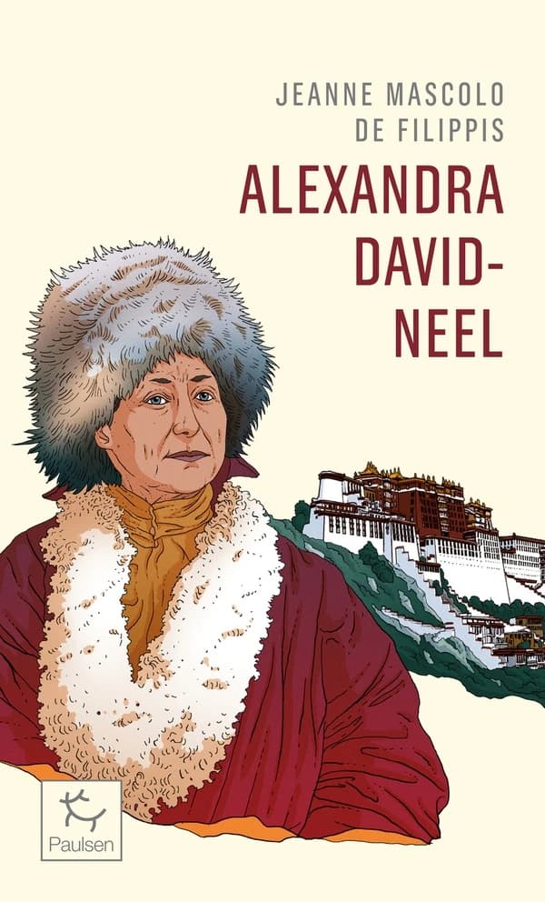 Alexandra David-Neel : cent ans d'aventure