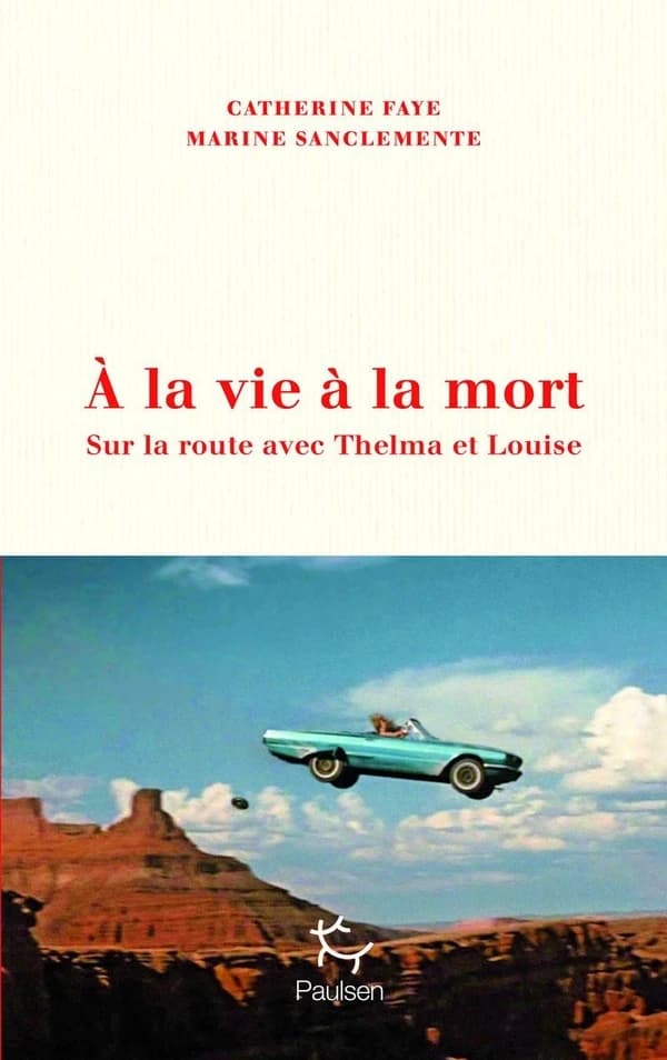À la vie à la mort : sur la route avec Thelma et Louise