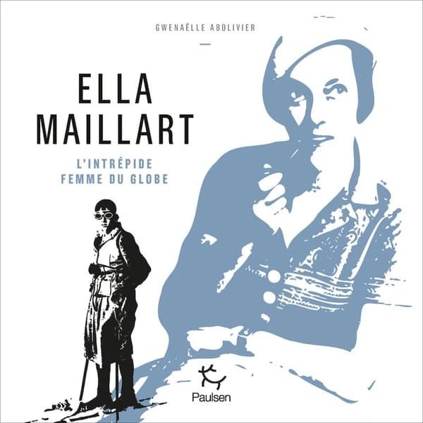 Ella Maillart : l'intrépide femme du globe