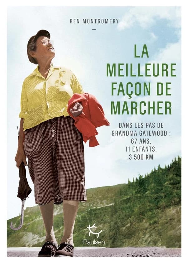 La Meilleure façon de marcher : Dans les pas de Grandma Gatewood : 67 ans, 11 enfants, 3 500 km
