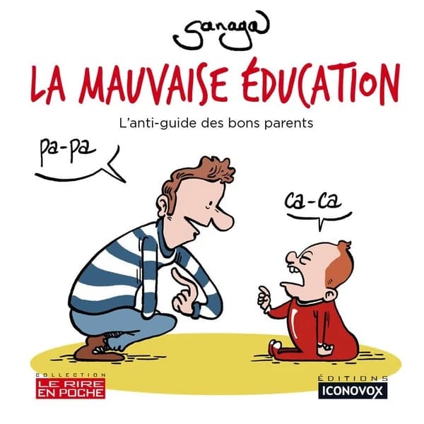 La mauvaise éducation : L'anti-guide des bons parents