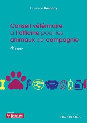 Conseil vétérinaire à l'officine pour les animaux de compagnie (4e éd.) Florence Desachy