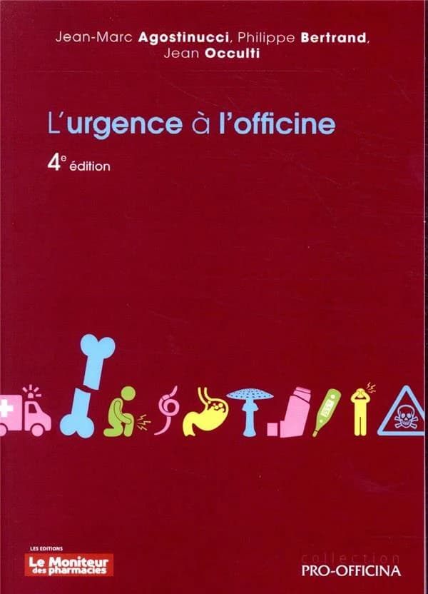 L'urgence à l'officine (4e éd.) Dr Jean-Marc Agostinucci,... Dr Philippe Bertrand,... Dr Jean Occulti,...