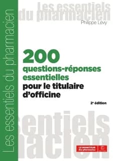 200 questions-réponses essentielles pour le titulaire d'officine (2e éd.)