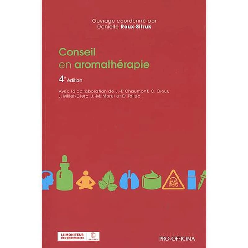 Conseil en aromathérapie (4e éd.) ouvrage coordonné par Danielle Roux-Sitruk ; avec la collaboration de J.-P Chaumont, C. Cieur, J. Millet... [et al.]