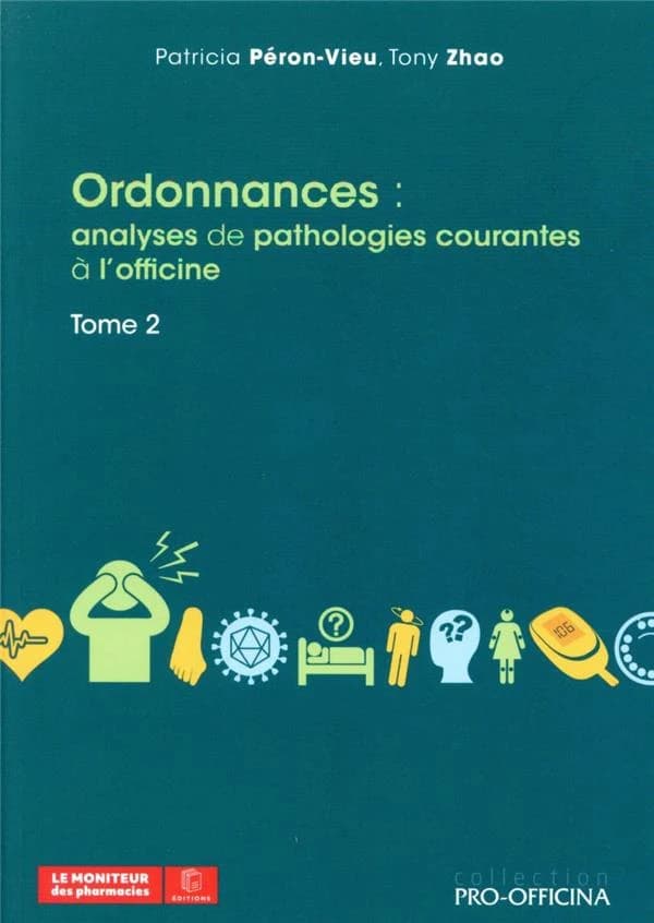 Ordonnances : analyses de pathologies courantes à l'officine. Tome 2